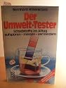 Der Umwelt - Tester. Schadstoffe im Alltag aufspüren - messen - vermindern