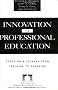 Innovation in Professional Education: Steps on a Journey from Teaching to Learning : The Story of Change and Invention at the Weatherhead School of