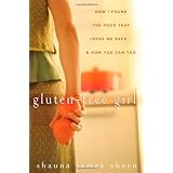 Gluten-Free Girl: How I Found the Food That Loves Me Back...And How You Can Tooby Shauna James Ahern