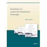 Arbeitsbuch zur Lateinischen Historischen Phonologievon "Malte Liesner"