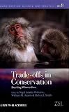 Trade-Offs in Conservation: Deciding What to Save (Conservation Science and Practice)