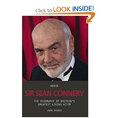 Arise Sir Sean Connery: The Biography of Britain's Greatest Living Actor
