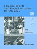 A practical guide to solar photovoltaic systems for technicians : sizing, installation and maintenance