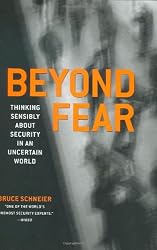 Beyond Fear: Thinking Sensibly About Security in an Uncertain World.