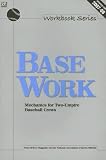 Base Work: Mechanics for Two-Umpire Baseball Crews (Workbook Series)