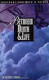 Between Death & Life : - formerly - Conversations With a Spirit