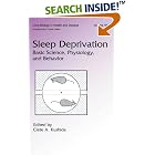 Sleep Deprivation: Basic Science, Physiology and Behavior (Lung Biology in Health and Disease) by  Clete A. Kushida