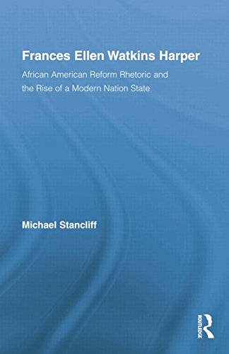 Frances Ellen Watkins Harper: African American Reform Rhetoric and the Rise of a Modern Nation State (Studies in American Popular History and Culture)