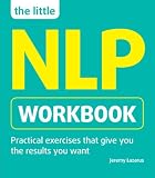 The little NLP workbook : a step-by-step guide to achieving personal and professional success