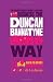 The Unauthorized Guide to Doing Business the Duncan Bannatyne Way