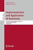 Implementation and application of automata : 17th international conference, CIAA 2012, Porto, Portugal, July 17-20 2012 : proceedings