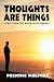 Thoughts Are Things