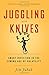 Juggling with Knives: Smart Investing in the Coming Age of Volatility