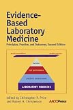 Evidence-Based Laboratory Medicine: Principles, Practice, and Outcomes, 2nd Edition