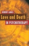 Love and Death in Psychotherapy,
Robert Langs