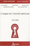 L'empire de l'ex�cutif am�ricain : 1933-2006