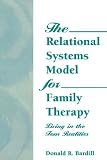 The Relational Systems Model for Family Therapy: Living in the Four Realities (Haworth Social Work Practice) (Haworth Social Work Practice)
