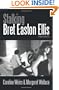 Stalking Bret Easton Ellis: A Novel in Two Parts