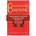 Challenging Coaching: Going Beyond Traditional Coaching to Face the FACTS (foreword by Sir John Whitmore PhD)