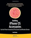 Building iPhone OS Accessories: Use the iPhone Accessories API to Control and Monitor Devices (Books for Professionals by Professionals)