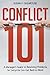 Conflict 101: A Manager's Guide to Resolving Problems So Everyone Can Get Back to Work