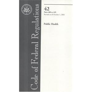 Code of Federal Regulations, Title 42, Public Health, Pt. 400-429, Revised as of October... by Office of the Federal Register (U.S.)