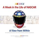 A Week in the Life of NASCAR: A View From Within from the publishers of NASCAR Scene Foreword by Brian France