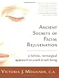 Ancient Secrets of Facial Rejuvenation: A Holistic, Nonsurgical Approach to Youth and Well-Being