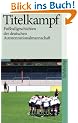 Titelkampf: Fu�ballgeschichten der deutschen Autorennationalmannschaft (suhrkamp taschenbuch)
