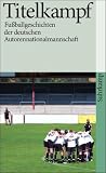 Produkt-Bild: Titelkampf: Fu&szlig;ballgeschichten der deutschen Autorennationalmannschaft (suhrkamp taschenbuch)