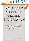 The Triune God: Systematics (Collected Works of Bernard Lonergan)