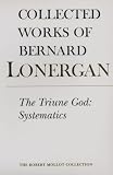 The Triune God: Systematics (Collected Works of Bernard Lonergan)