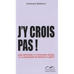 J'y crois pas ! Une r�ponse � St�phane Hessel � la demande de Renaud Camus