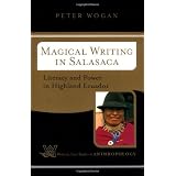 Magical Writing In Salasaca: Literacy And Power In Highland Ecuador (Westview Case Studies in Anthropology) ~ Peter Wogan