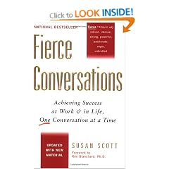 Fierce Conversations: Achieving Sucess at Work and in Life One Conversation at a Time