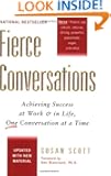Fierce Conversations: Achieving Success at Work and in Life One Conversation at a Time