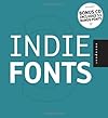 Indie Fonts 3: A Compendium of Digital Type from Independent Foundries