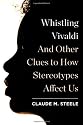 Whistling Vivaldi: And Other Clues to How Stereotypes Affect Us (Issues of Our Time)