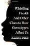 Whistling Vivaldi: and Other Clues to How Stereotypes Affect Us (Issues of Our Time)