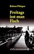 Freitags isst man Fisch