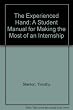 (The)Experienced Hand : a student manual for making the most of an internship