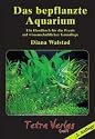 Das bepflanzte Aquarium: Ein Handbuch für die Praxis auf wissenschaftlicher Grundlage