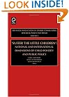 Suffer the Little Children, Volume 4: National and International Dimensions of Child Poverty and Public Policy (Advances in Education in Diverse Communities: Research Policy and Praxis)