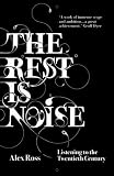 The Rest is Noise: Listening to the Twentieth Century
