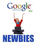 Google AdSense For Newbies - Brand New!