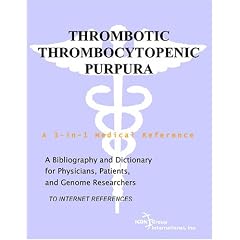 Thrombotic Thrombocytopenic Purpura - A Bibliography and Dictionary for Physicians,... by Philip M. Parker