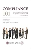 Compliance 101 -- How to build and maintain an effective compliance and ethics program