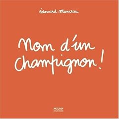 Nom d'un champignon !