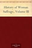 History of Woman Suffrage, Volume III