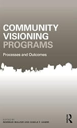 Community Visioning Programs: Processes and Outcomes (Community Development Research and Practice Series)